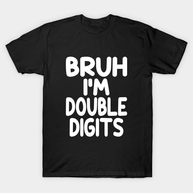 Bruh I'm Double Digits Funny 10th Boy T-Shirt by WildFoxFarmCo